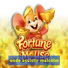 onde assistir malcolm